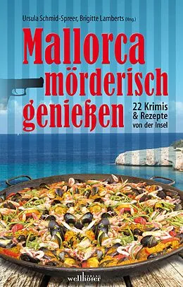 E-Book (epub) Mallorca mörderisch genießen: 22 Krimis und Rezepte von der Insel von Ina Boa, Ella Dälken, Paul Decrinis
