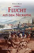 E-Book (epub) Flucht aus dem Neckartal: Historischer Roman von Ulrich Maier