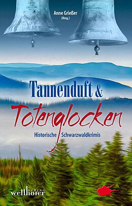 E-Book (epub) Tannenduft und Totenglocken: Historische Schwarzwaldkrimis von Anne Grießer
