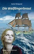 E-Book (epub) Die Walfängerbraut: Historischer Roman von Karla Weigand