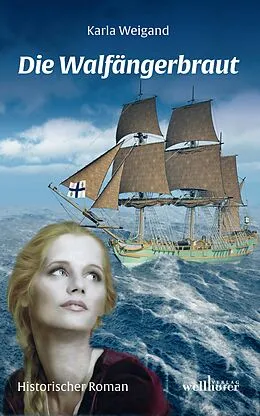 E-Book (epub) Die Walfängerbraut: Historischer Roman von Karla Weigand