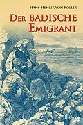 E-Book (epub) Der badische Emigrant: Historischer Roman von Henrik von Köller