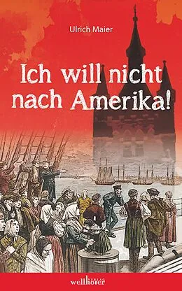 E-Book (epub) Ich will nicht nach Amerika! Historischer Roman von Ulrich Maier