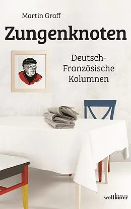 E-Book (epub) Zungenknoten: Deutsch-Französische Kolumnen von Martin Graff