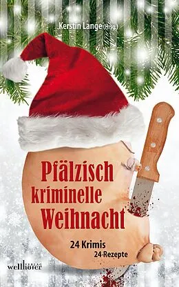 E-Book (epub) Pfälzisch kriminelle Weihnacht: 24 Krimis und 24 Rezepte von Kerstin Lange, Harald Schneider, Heidi Moor-Blank