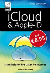 Kartonierter Einband iCloud & Apple-ID - Sicherheit für Ihre Daten im Internet von Anton Ochsenkühn