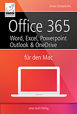 E-Book (pdf) Office 365 für den Mac - Microsoft Word, Excel, Powerpoint und Outlook von Anton Ochsenkühn