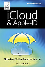 E-Book (epub) iCloud &amp; Apple-ID - Sicherheit für Ihre Daten im Internet von Anton Ochsenkühn