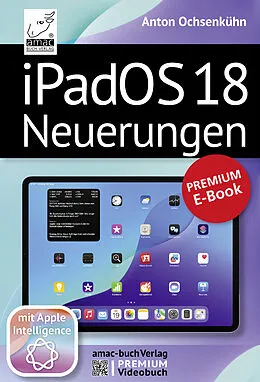E-Book (epub) iPadOS 18 Neuerungen von Anton Ochsenkühn