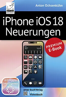 E-Book (epub) iPhone iOS 18 Neuerungen von Anton Ochsenkühn