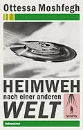 E-Book (epub) Heimweh nach einer anderen Welt von Ottessa Moshfegh, Anke Caroline Burger