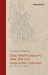 E-Book (epub) Das Walmuseum, das Sie nie besuchen werden von A. Kendra Greene
