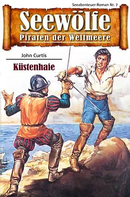 E-Book (epub) Seewölfe - Piraten der Weltmeere 7 von John Curtis
