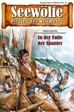 E-Book (epub) Seewölfe - Piraten der Weltmeere 10 von John Curtis