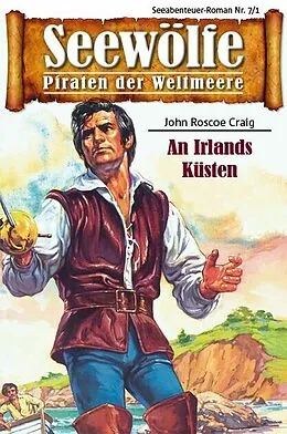 E-Book (epub) Seewölfe - Piraten der Weltmeere 7/I von John Roscoe Craig