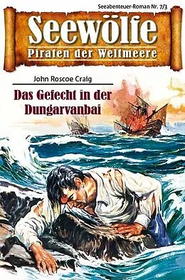 E-Book (epub) Seewölfe - Piraten der Weltmeere 7/III von John Roscoe Craig