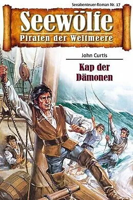 E-Book (epub) Seewölfe - Piraten der Weltmeere 17 von John Curtis