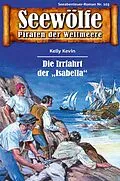E-Book (epub) Seewölfe - Piraten der Weltmeere 103 von Kelly Kevin