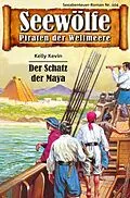 E-Book (epub) Seewölfe - Piraten der Weltmeere 104 von Kelly Kevin