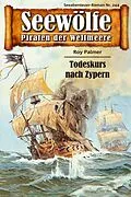 E-Book (epub) Seewölfe - Piraten der Weltmeere 244 von Roy Palmer
