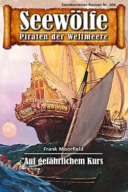 E-Book (epub) Seewölfe - Piraten der Weltmeere 266 von Frank Moorfield