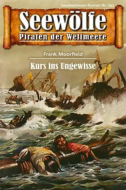 E-Book (epub) Seewölfe - Piraten der Weltmeere 293 von Frank Moorfield