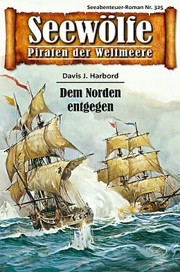 E-Book (epub) Seewölfe - Piraten der Weltmeere 325 von Davis J.Harbord