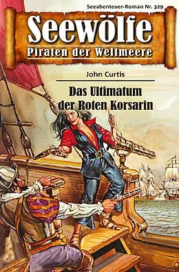 E-Book (epub) Seewölfe - Piraten der Weltmeere 329 von John Curtis
