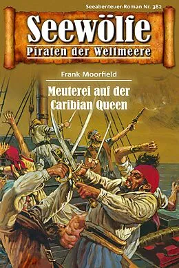 E-Book (epub) Seewölfe - Piraten der Weltmeere 382 von Frank Moorfield