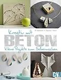 E-Book (epub) Kreativ mit Beton von Marion Dawidowski, Annette Diepolder, Ingrid Moras