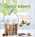 E-Book (epub) Deko-Ideen Natur von Gerlinde Auenhammer, Marion Dawidowski, Angelika Kipp