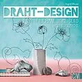 E-Book (pdf) Draht-Design. Filigrane Home-Deko selbst gemacht. von Ingrid Moras