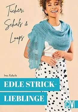 E-Book (pdf) Edle Stricklieblinge. Tücher, Schals & Loops von Ines Kollwitz