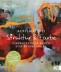 E-Book (pdf) Acrylmalerei - Struktur &amp; Farbe von Andrea Rathert-Schützdeller