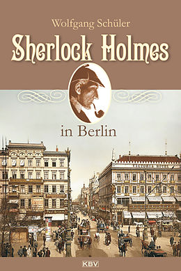 E-Book (epub) Sherlock Holmes in Berlin von Wolfgang Schüler