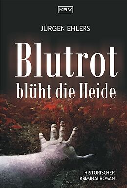 E-Book (epub) Blutrot blüht die Heide von Jürgen Ehlers