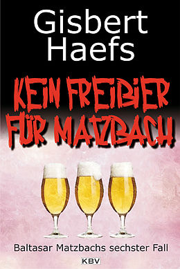 E-Book (epub) Kein Freibier für Matzbach von Gisbert Haefs