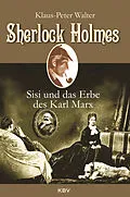 E-Book (epub) Sherlock Holmes, Sisi und das Erbe des Karl Marx von Klaus-Peter Walter