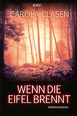 E-Book (epub) Wenn die Eifel brennt von Carola Clasen