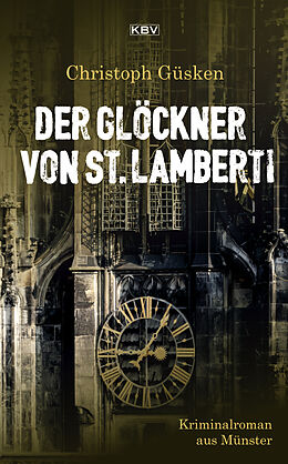 Kartonierter Einband Der Glöckner von St. Lamberti von Christoph Güsken
