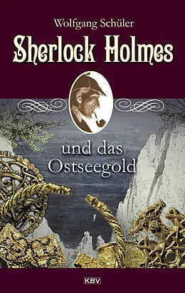 E-Book (epub) Sherlock Holmes und das Ostseegold von Wolfgang Schüler