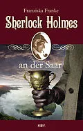 E-Book (epub) Sherlock Holmes an der Saar von Franziska Franke
