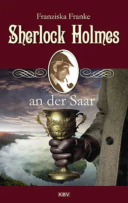 E-Book (epub) Sherlock Holmes an der Saar von Franziska Franke