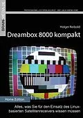 E-Book (epub) Dreambox 8000 kompakt von Holger Reibold