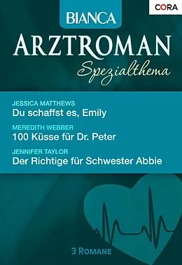 E-Book (epub) Bianca Arztroman Band 11 von Jennifer Taylor, Meredith Webber, Jessica Matthews