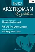 E-Book (epub) Bianca Arztroman Band 43 von Caroline Anderson, Fiona McArthur, Anne Herries