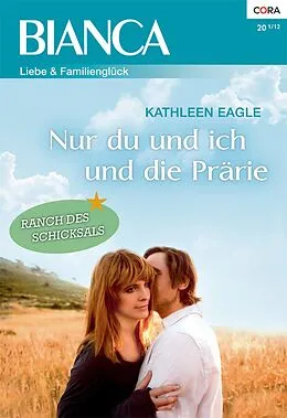 E-Book (epub) Nur du und ich und die Prärie von Kathleen Eagle