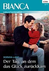 E-Book (epub) Der Tag, an dem das Glück zurückkam von Soraya Lane