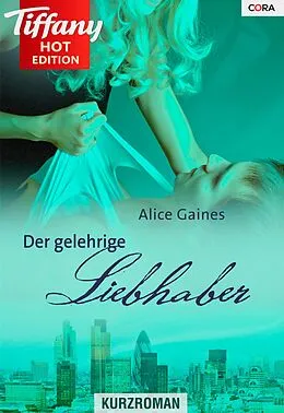 E-Book (epub) Der gelehrige Liebhaber von Alice Gaines
