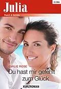 E-Book (epub) Du hast mir gefehlt zum Glück von Emilie Rose